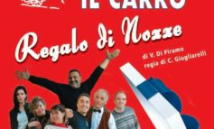 Spettacoli: la compagnia "Il Carro" porta in scena "Regalo di Nozze" sul palco del Teatro Arca