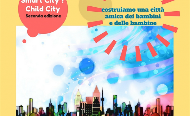 “Smart City? Child City”, il 2 dicembre nel Borgo la seconda edizione