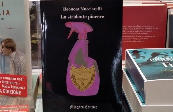 Editoria: è uscito “Lo stridente piacere”, il nuovo saggio di Eleonora Nucciarelli